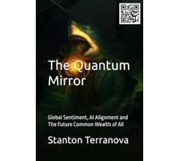 The Quantum Mirror: Global Sentiment, AI Alignment and The Future Common Wealth of All