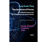 The Quantum of Forces: A Unified Framework for Fundamental Interactions: The Energy Quantum Frequency Table Based on The Energy Quantum Theory