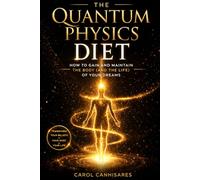 The Quantum Physics Diet: How to gain and maintain the body (and the life) of your dreams