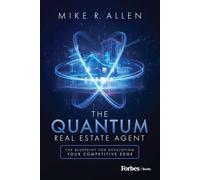 The Quantum Real Estate Agent: The Blueprint for Developing Your Competitive Edge