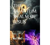 THE QUANTUM REALM OF JESUS