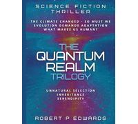 The Quantum Realm Trilogy: A Science Fiction Thriller