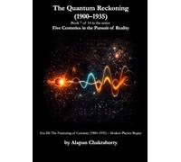 The Quantum Reckoning (1900-1935): Era III: The Fracturing of Certainty (1900-1935) - Modern Physics Begins (Five Centuries in the Pursuit of Reality (1490-2025))