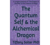 The Quantum Self & the Alchemical Dragon: A Jungian Analysis of "The Dragon in the Mist" & the Creation of Magic (Shadow Work: Adventures & Perspective)