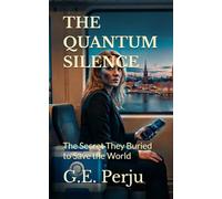 THE QUANTUM SILENCE: The Secret They Buried to Save the World