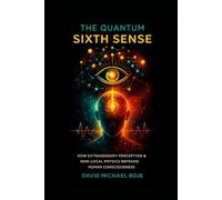 The Quantum Sixth Sense Mindfulness: Quantum Physics, ESP, & Holy Fire® Reiki Across Spiritual Traditions (Quantum Storytelling)