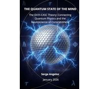 THE QUANTUM STATE OF THE MIND: The Orch-CASC Theory - Connecting Quantum Physics and the Neuroscience of Consciousness (Color Version)