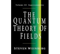 The Quantum Theory of Fields: Volume 3, Supersymmetry Paperback: Tome 3, Supersymmetry