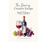 The Quarry Creative Escape: Volume One: Wine Country - An Elegant Creative Escape: 1 (The Quarry Creative Escapes Collection)