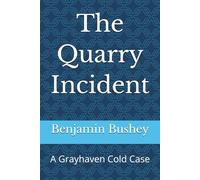 The Quarry Incident: A Grayhaven Cold Case