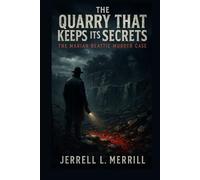 The Quarry That Keeps Its Secrets: The Marian Beattie Murder Case