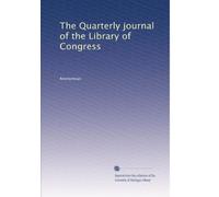 The Quarterly journal of the Library of Congress: Volume 16