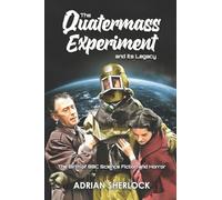 The Quatermass Experiment and its Legacy: The Birth of BBC Science Fiction