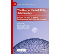 The Québec-United States Relationship: Political, Security, Economic, Environmental and Cultural Dynamics (Canada and International Affairs)