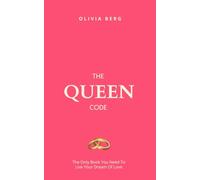The Queen Code: The Only Book You Need To Live Your Dream Of Love