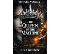 The Queen in the Machine: 2 (Private Vows)