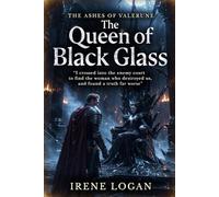 The Queen of Black Glass: I crossed into the enemy court to find the woman who destroyed us, and found a truth far worse. (THE ASHES OF VALERUNE)