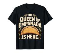 The Queen of Empanada Is Here Food Mexican Cravings - Camiseta