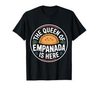 The Queen of Empanada Is Here Food Mexican Cravings |- Camiseta