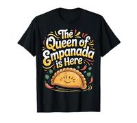 The Queen of Empanada Is Here Food Mexican Cravings - Camiseta