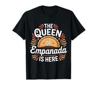 The Queen of Empanada Is Here Food Mexican Cravings - Camiseta