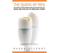 The Queen of Fats: Why Omega-3s Were Removed from the Western Diet and What We Can Do to Replace Them: 15 (California Studies in Food and Culture)