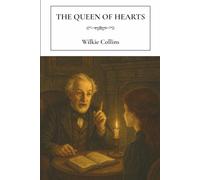The Queen of Hearts: A Forgotten Wilkie Collins Classic of Gothic Suspense and Romance