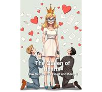 The Queen of Hearts: How to Steal His Heart and Keep It