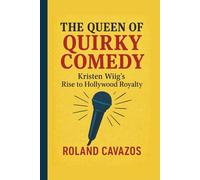 THE QUEEN OF QUIRKY COMEDY: Kristen Wiig’s Rise to Hollywood Royalty