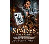 The Queen of Spades: Classic Tales of Russian Mystery and Greed: Fully Illustrated Edition with Author Biography and Commentary