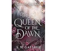The Queen of the Dawn: 5 (Shadows & Crowns, 5)