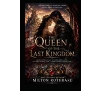 THE QUEEN OF THE LAST KINGDOM: An Epic Romantasy of Forbidden Love, Ancient Power, and a Crown Worth Dying For A Novel