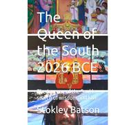 The Queen of the South 2026 BCE: The Journey of the Soul in search of wisdom and love