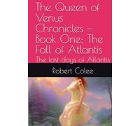 The Queen of Venus Chronicles - Book One: The Fall of Atlantis: The last days of Atlantis