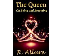 The Queen - On Being and Becoming: A Manifesto for the Awakened, the Sovereign and the Becoming (A Sacred Rebellion of Remembering)
