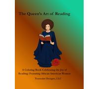 The Queen’s Art of Reading: A Coloring Book Celebrating the Joy of Reading: Featuring African American Women for Adults and Teens