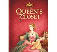 The Queen’s Closet: A Historical Fashion Coloring Book: An Evolution of Women’s Dress from Antiquity to the Late Twentieth Century