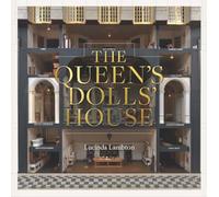 The Queen’s Dolls’ House: Revised and Updated Edition (Royal Collection Trust)