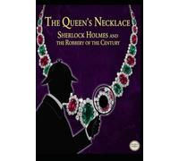 The Queen’s Necklace/ Sherlock Holmes and the Robbery of the Century