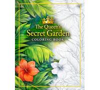 The Queen’s Secret Garden Coloring Book: A Relaxing Floral Coloring Book with Elegant Gardens, Flowers and Nature Designs