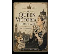The Queen Victoria Tribute Act: An Anthology