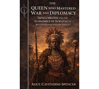 The Queen Who Mastered War and Diplomacy: Njinga Mbande and the Economics of Survival in Seventeenth-Century Angola: 3 (Extraordinary Women Who Changed the World)