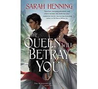 The Queen Will Betray You (Kingdoms of Sand & Sky, 2)