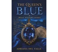 The Queen's Blue: What History Hides (Valentina de Sandoval Quiroga)