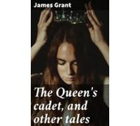 The Queens Cadet And Other Tales (ebook)