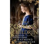 The Queen's Children: The start of the Stuart reign in England: 4 (Raymond Wemmlinger Tudor Royals Series)