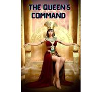 The Queen's Command: A Dark BDSM Erotic Thriller of Egyptian Obsession, Love Story of Psychological Domination, Ritual Submission & Sacred Power Exchange