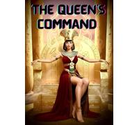 The Queen's Command: A Dark BDSM Erotic Thriller of Egyptian Obsession, Love Story of Psychological Domination, Ritual Submission & Sacred Power Exchange