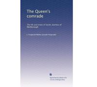 The Queen's comrade: The life and times of Sarah, duchess of Marlborough