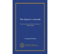 The Queen's comrade (v.1): the life and times of Sarah, duchess of Marlborough